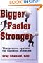 Bigger Faster Stronger