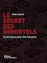 Le Secret des immortels. 8 principes pour �tre heureux