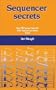 Sequencer Secrets: Over 150 Power Tips for MIDI Sequencer Users from Ian Waugh