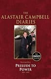 Diaries Volume One: Prelude to Power 1994-1997 (Campbell Diaries Uncut Vol 1)
