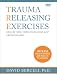 Trauma Releasing Exercises Step By Step Video Instruction and Demonstration