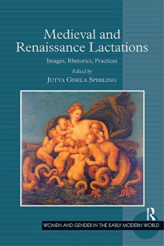Medieval and Renaissance Lactations: Images, Rhetorics, Practices (Women and Gender in the Early Modern World)