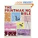 The Printmaking Bible: The Complete Guide to Materials and Techniques