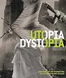 Utopia/Dystopia: Construction and Destruction in Photography and Collage (Museum of Fine Arts, Houston)