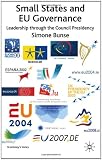 Small States and EU Governance: Leadership Through the Council Presidency (St. Antony's)