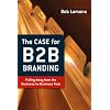 The Case for B2B Branding: Pulling Away from the Business-to-Business Pack