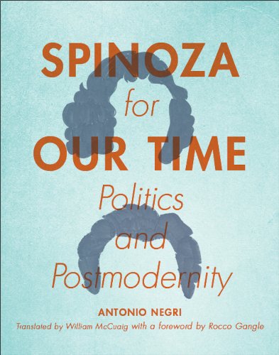 Spinoza for Our Time: Politics and Postmodernity (Insurrections: Critical Studies in Religion, Politics, and Culture)