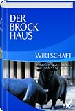Der Brockhaus Wirtschaft: Betriebs- und Volkswirtschaft, Boerse, Finanzen, Versicherungen und Steuern
