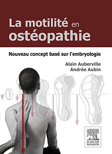 La motilité en ostéopathie. Nouveau concept basé sur l'embryologie (French Edition)