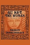 Au Set, the Woman: The Story of Isis