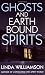 Ghosts and Earthbound Spirits
