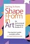(Getting To Know) Shape and Form in Art