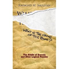 What Is the Name of This Book?: The Riddle of Dracula and Other Logical Puzzles