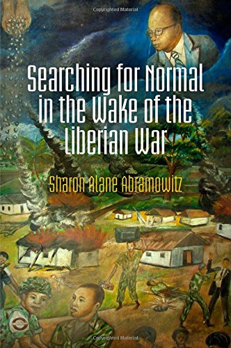 Searching for Normal in the Wake of the Liberian War (Pennsylvania Studies in Human Rights)
