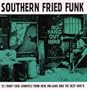 Southern Fried Funk: 22 Funky Soul Grooves From New Orleans and the Deep South