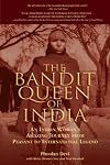 The Bandit Queen of India: An Indian Woman's Amazing Journey From Peasant to International Legend