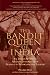 The Bandit Queen of India: An Indian Woman's Amazing Journey from Peasant to International Legend