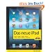 Das neue iPad - Zum iPad der 3. Generation mit Retina-Display. iCloud. Web. E-Mail. Fotos. Video. Musik. iBooks. FaceTime. (Macintosh B�cher)
