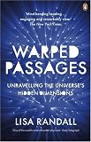 Warped Passages: Unravelling the Universe's Hidden Dimensions (Penguin Press Science)