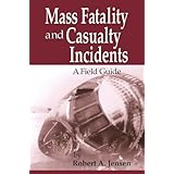mass fatality and casualty incidents a field guide