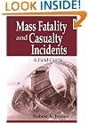Mass Fatality and Casualty Incidents: A Field Guide