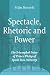 Spectacle, Rhetoric and Power: The Triumphal Entry of Prince Philip of Spain into Antwerp (Ludus)