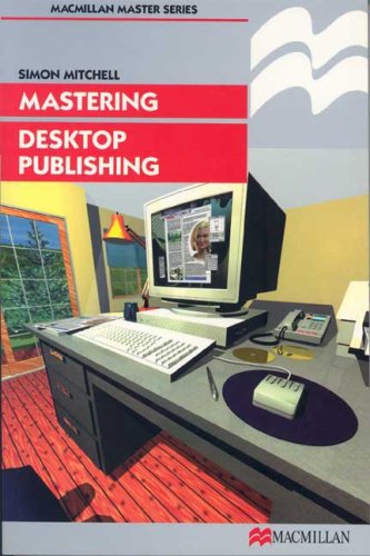 Mastering Desktop Publishing (Palgrave Master)