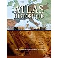 Atlas historique - Une histoire cartographique du monde