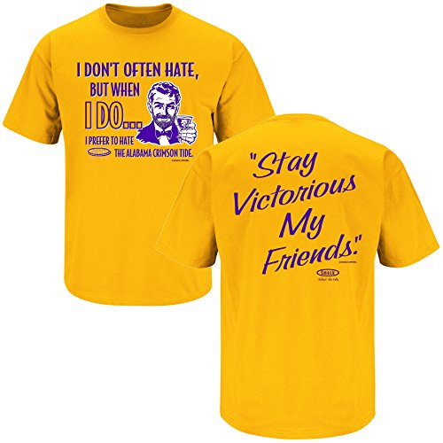 LSU Football Fans. Stay Victorious. I Don't Often Hate (Anti-Bama) Gold T-Shirt (S-5X)
