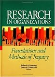 Research in Organizations: Foundations and Methods of Inquiry