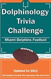 Dolphinology Trivia Challenge: Miami Dolphins Football