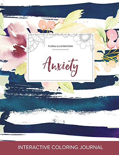 Adult Coloring Journal: Anxiety (Floral Illustrations, Nautical Floral)