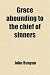 Grace Abounding to the Chief of Sinners