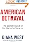 American Betrayal: The Secret Assault on Our Nation's Character
