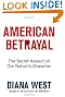 American Betrayal: The Secret Assault on Our Nation's Character