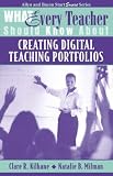 What Every Teacher Should Know About Creating Digital Teaching Portfolios (What Every Teacher Should Know About... (WETSKA Series))