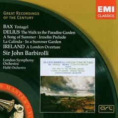 Bax - Tintagel; Delius - The Walk to the Paradise Garden; Ireland - A London Overture / Sir John Barbirolli