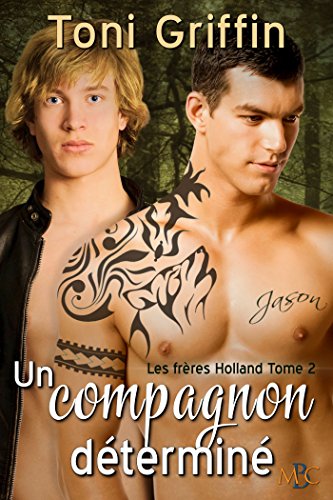 Un compagnon deÌtermineÌ (Les frÃ¨res Holland t. 2) (French Edition)