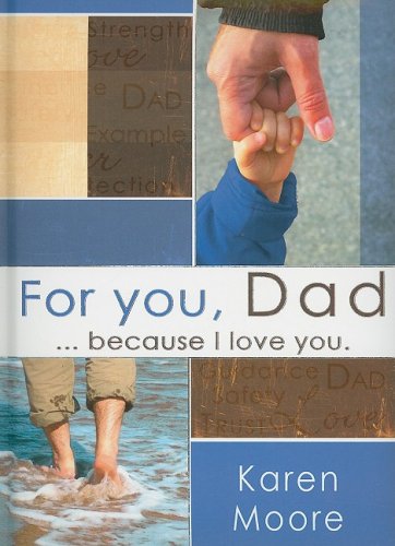 For You, Dad. Because I Love You. (For You.)