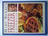 Mary Berry's freezer cookbook : over 150 easy to prepare recipes for your freezer
