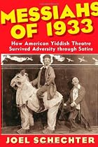 Messiahs of 1933: How American Yiddish Theatre Survived Adversity through Satire