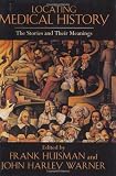 Locating Medical History: The Stories and Their Meanings
