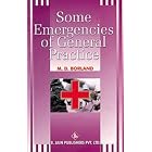 Some Emergencies of General Practice by  Douglas M. Borland