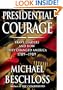 Presidential Courage: Brave Leaders and How They Changed America 1789-1989