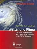 Wetter und Klima - Das Spiel der Elemente - Atmosph&auml;rische Prozesse verstehen und deuten - 