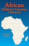African Childrens Literature: A Bibliography
