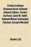 Trinity College (Connecticut) Alumni: Edward Albee, Tucker Carlson, Jane M. Swift, Edward Miner Gallaudet, Thomas Joseph Meskill-
