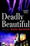 Deadly Beautiful: A Novel