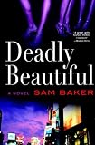 Deadly Beautiful: A Novel