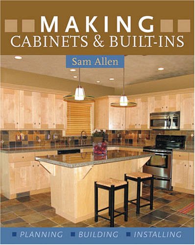 Making Cabinets & Built-Ins: Planning, Building, Installing